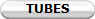 TUBES